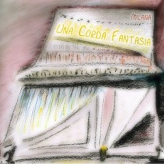 Milana's "Una Corda Fantasia-let me tell you a story" - hjerlmuda's "first try version"