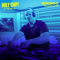 Holy Ship! 2016 Live Sets:  Brisco (Golden Jazz)