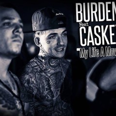 Burden X Caskey- My Life A Movie