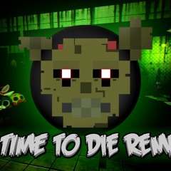 IT'S TIME TO DIE OFFICIAL REMAKE (FNAF 3 Song) - DAGames