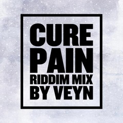 Cure Pain Riddim Mix By Veyn
