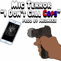 Mic Terror - I Don't Call The Cops