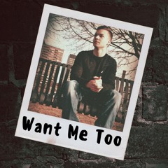 Want Me Too (Prod. Adrian Adonis)