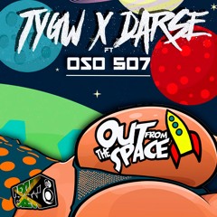 TYGW X DARSE - Out From The Space ( Ft OSO 507 )  (Click Buy to Free Download )