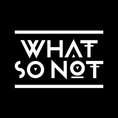 What So Not - Touched [LOLO BX BOOTLEG]
