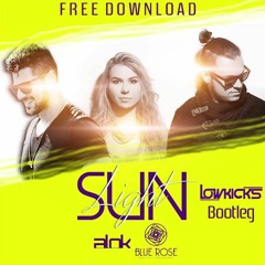 Alok & Blue Rose - Sunlight (Lowkicks Bootleg) FREE DOWNLOAD