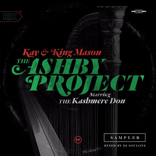 Kay & King Mason — The Ashby Project Starring The Kashmere Don (Sampler) Mixed by DJ Soul One