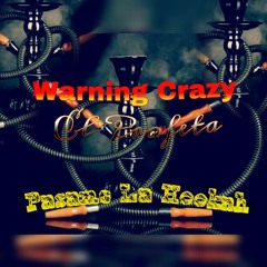 Warning Crazy El Profeta _ Pasame La Hookah