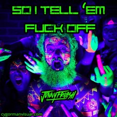 Jonny Freesh - So I Tell 'em Fuck Off (Video - http://bit.ly/STEFO-YouTube)
