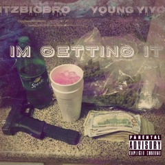 ItzBigBro-Im Getting It (Ft.Young Yiyo)