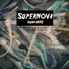 Ishan X ANRG - Supernova (Original Mix)