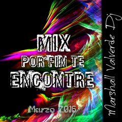 Mix Por fin te Encontré / Marzo 2016 [Marshall Valverde]