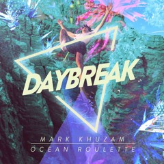 Mark Khuzam & Ocean Roulette - Daybreak (Original Mix)