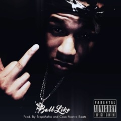 Ball Like (Prod. By TrapMafia And Cosa Nostra Beats)
