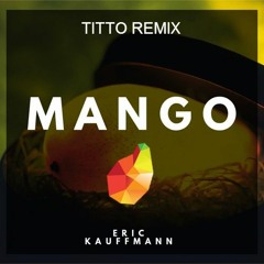 Mango - Eric Kuffmann (TITTO Music Remix)
