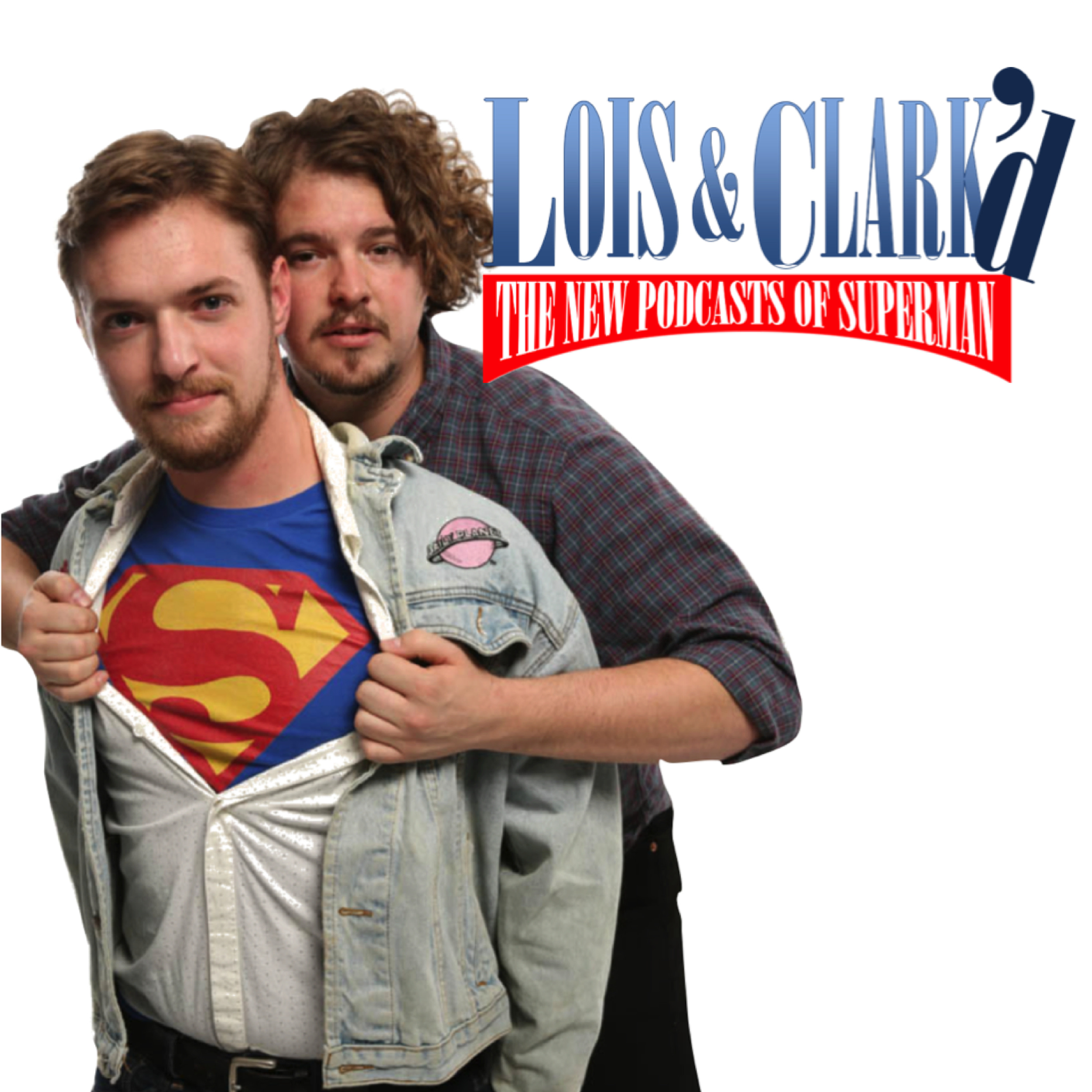 Lois & Clark\'d: The New Podcasts of Superman