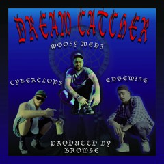 DREAMCATCHER [Pr. Browse] Cyberclops X Woozy Medz X Edgewize