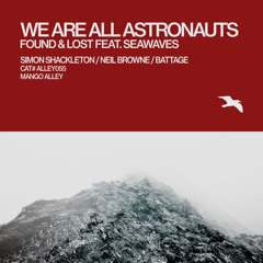 WE ARE ALL ASTRONAUTS Found & Lost feat. Seawaves (Simon Shackleton Remix)