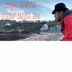 Stay With Me (Sam Smith Cover)