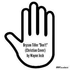 Don't (Prod by. Wayne Josh) -(Christian Cover)[Remix]