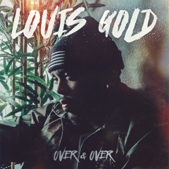 Over & Over (Prod by Louis Gold & T-Rez)