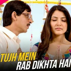Tujh me rab dikhta hai