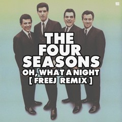 The Four Seasons - Oh What A Night! [FreeJ Remix]