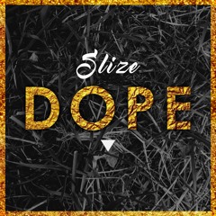 Slize - Dope [FREE DL]