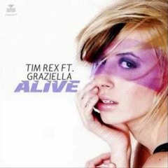 Tim Rex Feat. Graziella - Alive (Extasia Remix)