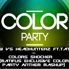 W&W vs Headhunterz ft.Tatu - Colors Shocker (Matifus Exclusive COLOR Party Anthem Mashup) PREVIEW