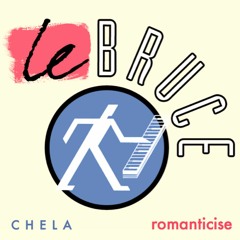 Chela - Romanticise (Le Bruce Remix)