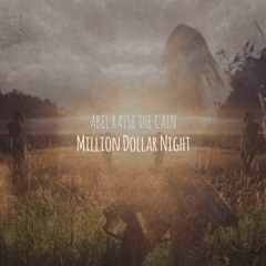 Abel Raise The Cain - Million Dollar Night