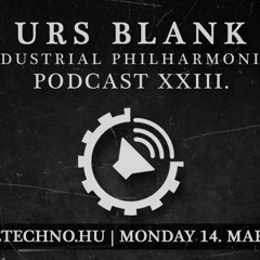 URS BLANK - Industrial Philharmonics Podcast XXIII. at Art Style Techno