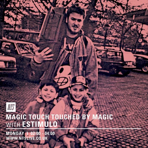 NTS RADIO TOUCHED BY MAGIC W/  ESTIMULO