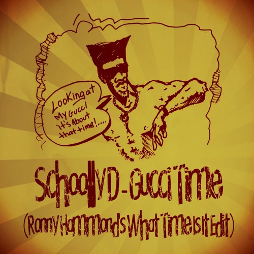 Stream Schoolly D - Gucci Time (Ronny Hammond's What Time Is It Edit) (FREE  DL) by ✰ Ronny Hammond ™ | Listen online for free on SoundCloud