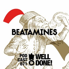 WellDone! Music – Podcast 071 - Beatamines