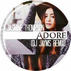 Jasmine Thompson - Adore (DJ Jayms Remix)[REMIX COMPETITION]