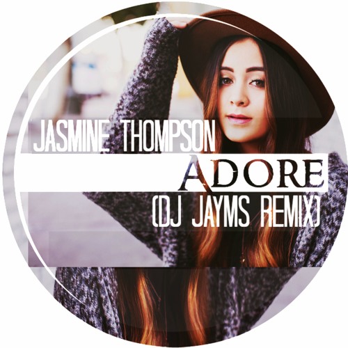 Jasmine Thompson - Adore (DJ Jayms Remix)[REMIX COMPETITION]