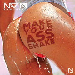 Naza Brothers - Make Your Ass Shake (Original Mix)