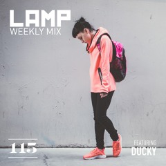 LAMP Weekly Mix #115 feat. Ducky