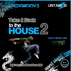 Locd Groove - Take It Back To The House 2 Album Compilation (Beatport Release)