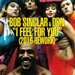 Bob Sinclar & DBN - I Feel For You (2016 Rework) [Preview]