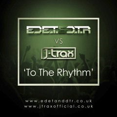 Ed E.T & D.T.R Vs J-Trax - To The Rhythm