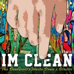 The DeadBeats ft. Masta Dawn X Dimitri- I'm Clean (Remix)