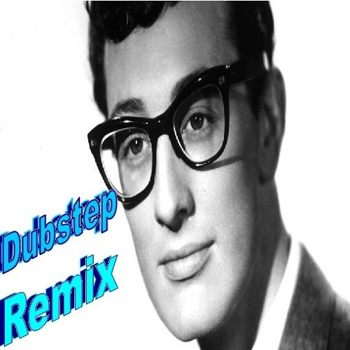 Buddy - Holly - Not - Fade - Away - Dubstep - Blues - Remix
