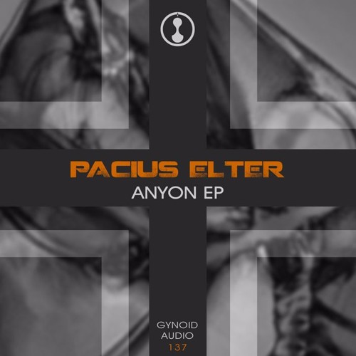 Pacius Elter - Anyon (EP Preview [Gynoid Audio])