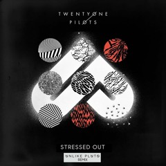 Twenty One Pilots - Stressed Out (Unlike Pluto remix)