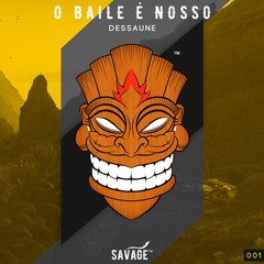 Dessaune - O Baile É Nosso [FREE DL]