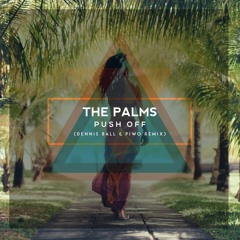 The Palms - Push Off (Dennis Ball & PIWO Remix)