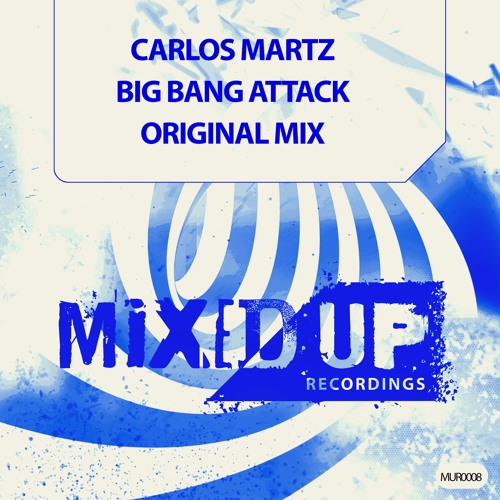 Carlos Martz - Big Bang Attack (Original Mix)